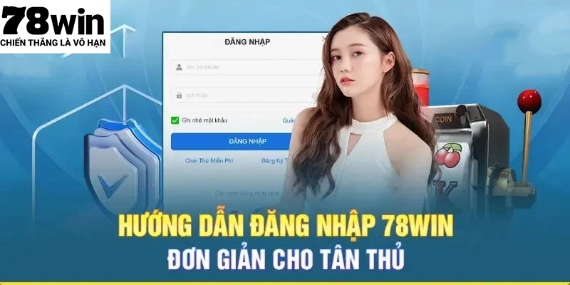 Hướng dẫn đăng nhập 78WIN nhanh chỉ trong 1 phút